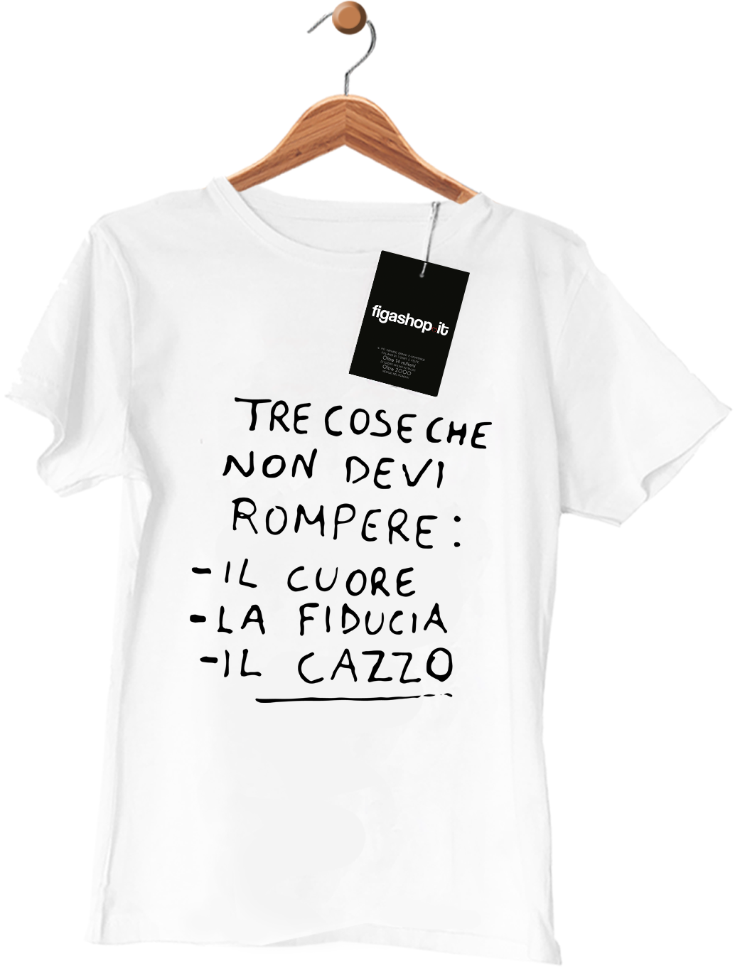 Maglietta Tre cose che non devi rompere : il cuore, la fiducia, il cazzo