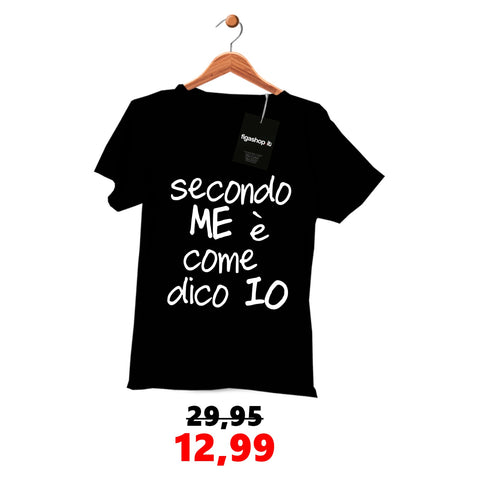 Sconto UP -  Maglietta Secondo me è come dico io - Nera