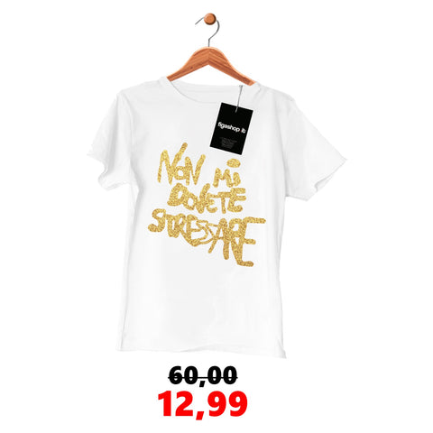 Sconto UP -  Maglietta Non mi dovete stressare Gold